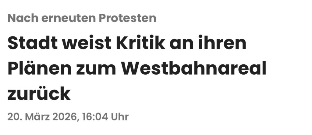 Nach erneuten Protesten: Stadt weist Kritik an ihren Plänen zum Westbahnareal zurück